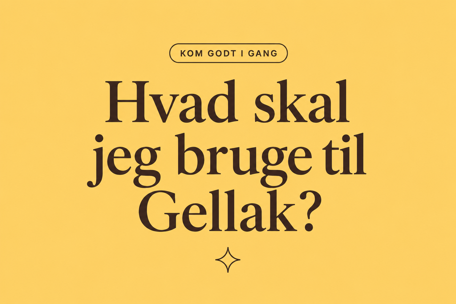 Hvad skal jeg bruge til gellak?